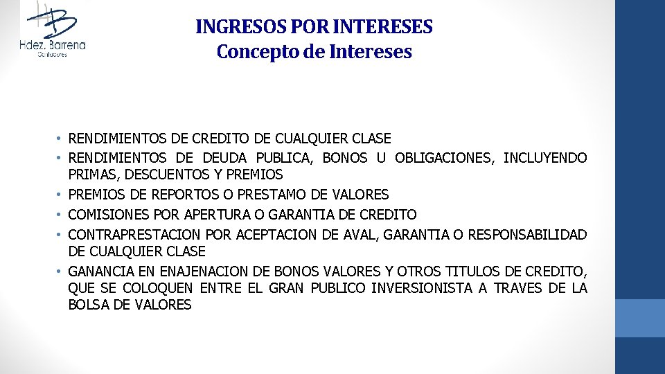 INGRESOS POR INTERESES Concepto de Intereses • RENDIMIENTOS DE CREDITO DE CUALQUIER CLASE •