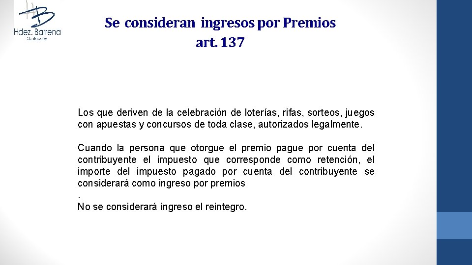 Se consideran ingresos por Premios art. 137 Los que deriven de la celebración de