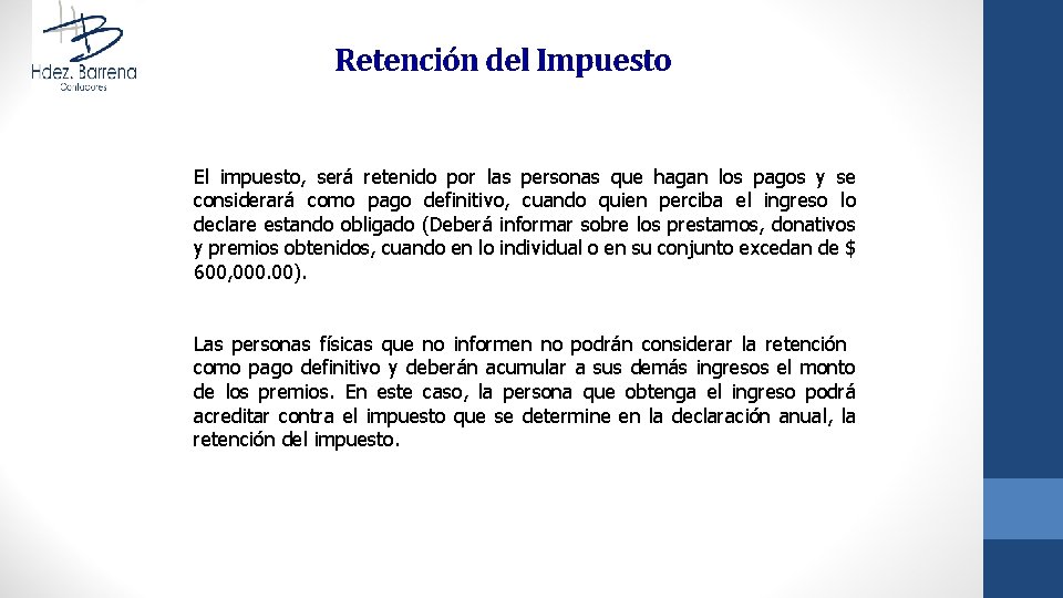 Retención del Impuesto El impuesto, será retenido por las personas que hagan los pagos