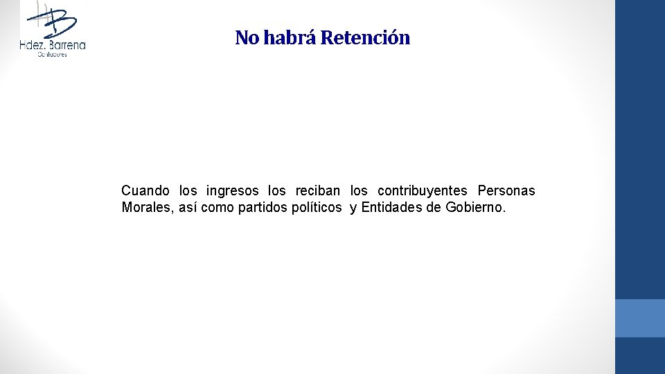 No habrá Retención Cuando los ingresos los reciban los contribuyentes Personas Morales, así como