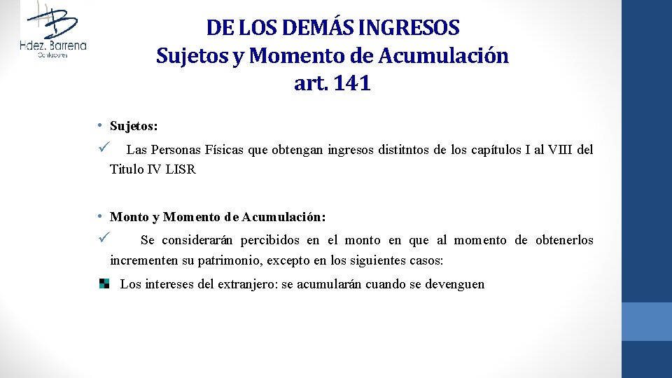 DE LOS DEMÁS INGRESOS Sujetos y Momento de Acumulación art. 141 • Sujetos: ü