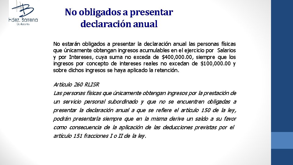 No obligados a presentar declaración anual No estarán obligados a presentar la declaración anual