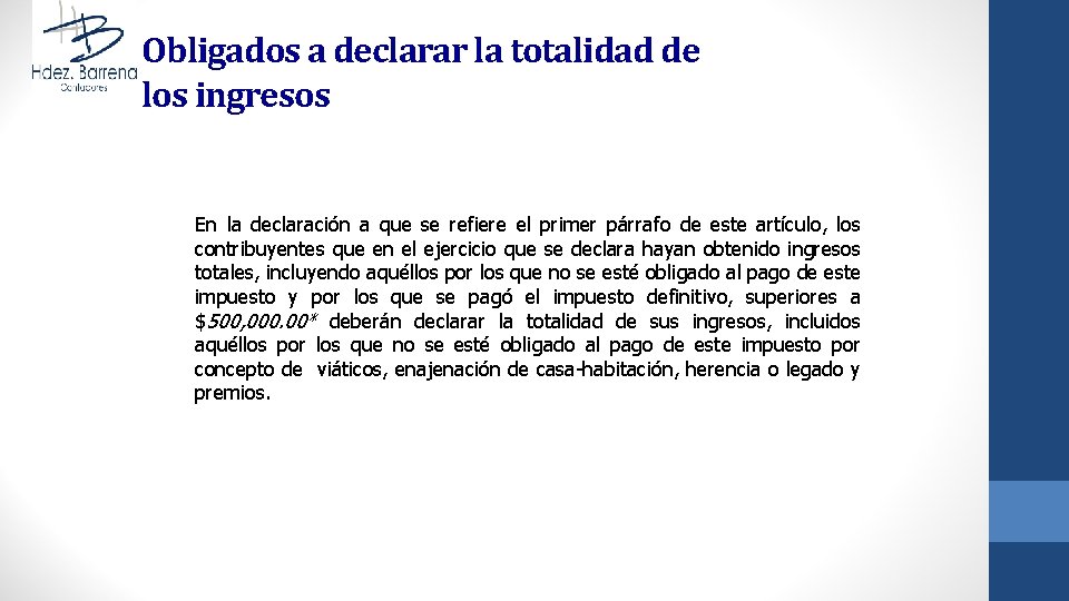 Obligados a declarar la totalidad de los ingresos En la declaración a que se