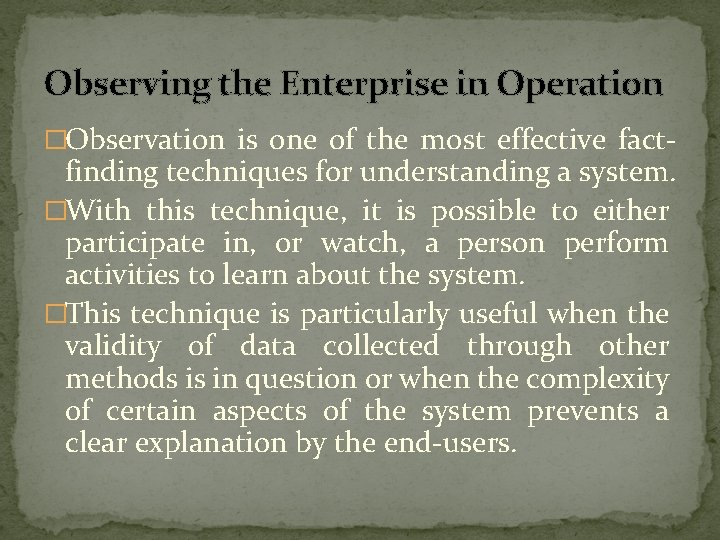 Observing the Enterprise in Operation �Observation is one of the most effective fact- finding Observing the Enterprise in Operation �Observation is one of the most effective fact- finding