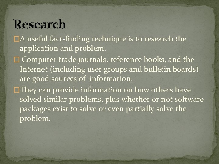 Research �A useful fact-finding technique is to research the application and problem. � Computer Research �A useful fact-finding technique is to research the application and problem. � Computer