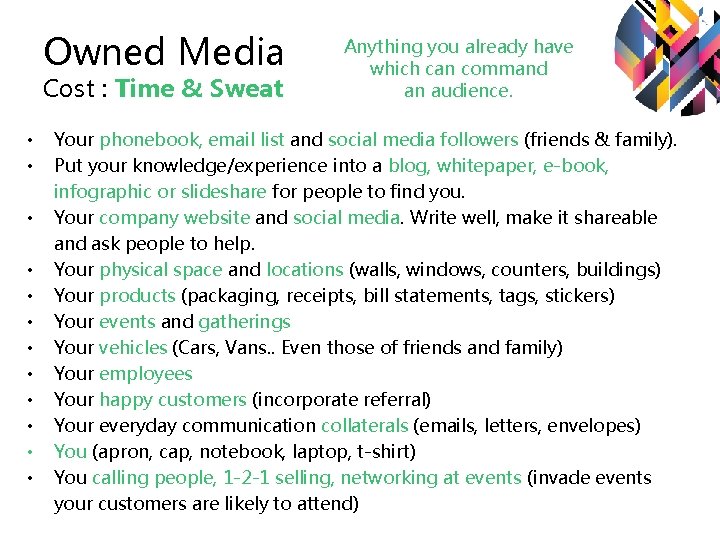 Owned Media Cost : Time & Sweat • • • Anything you already have Owned Media Cost : Time & Sweat • • • Anything you already have