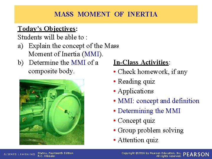 MASS MOMENT OF INERTIA Today’s Objectives: Students will be able to : a) Explain