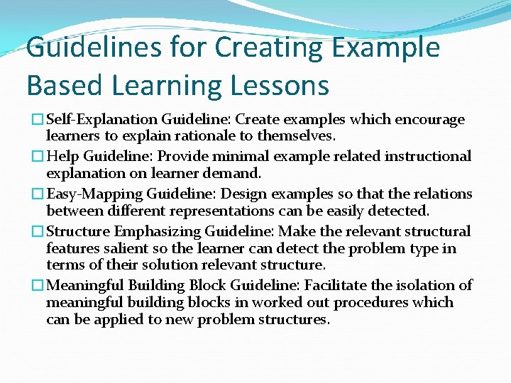 Guidelines for Creating Example Based Learning Lessons �Self-Explanation Guideline: Create examples which encourage learners