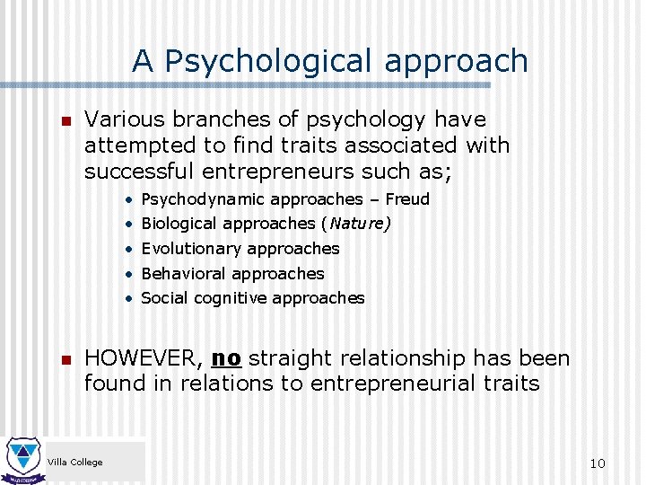 A Psychological approach n Various branches of psychology have attempted to find traits associated