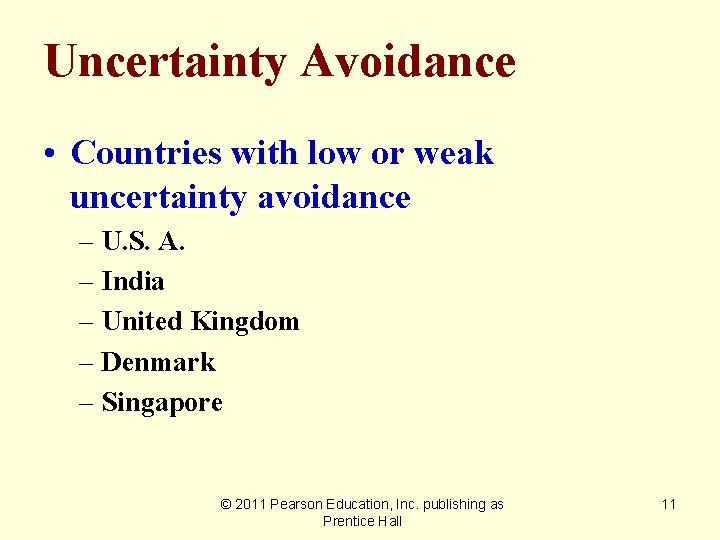 Uncertainty Avoidance • Countries with low or weak uncertainty avoidance – U. S. A.