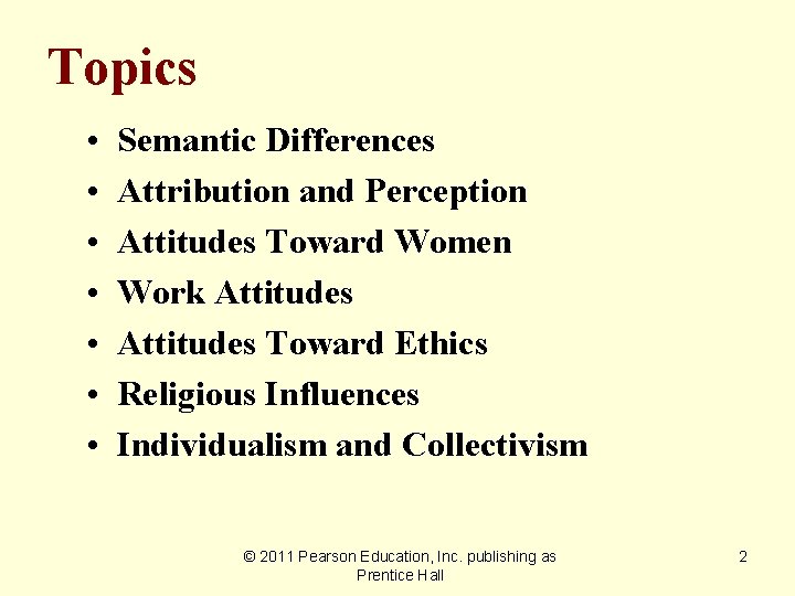 Topics • • Semantic Differences Attribution and Perception Attitudes Toward Women Work Attitudes Toward