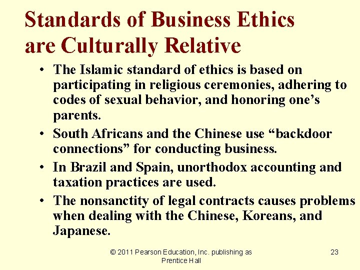 Standards of Business Ethics are Culturally Relative • The Islamic standard of ethics is