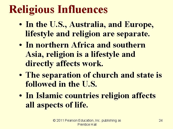 Religious Influences • In the U. S. , Australia, and Europe, lifestyle and religion