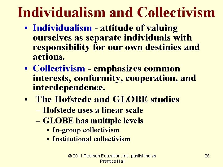 Individualism and Collectivism • Individualism - attitude of valuing ourselves as separate individuals with