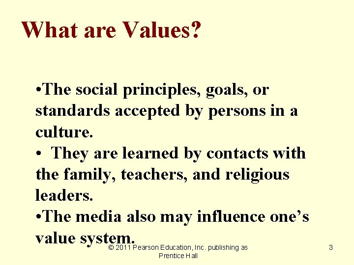 What are Values? • The social principles, goals, or standards accepted by persons in