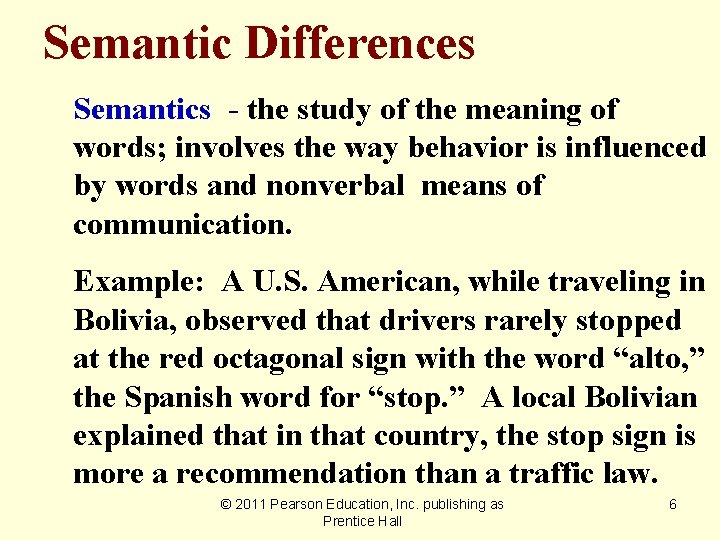 Semantic Differences Semantics - the study of the meaning of words; involves the way