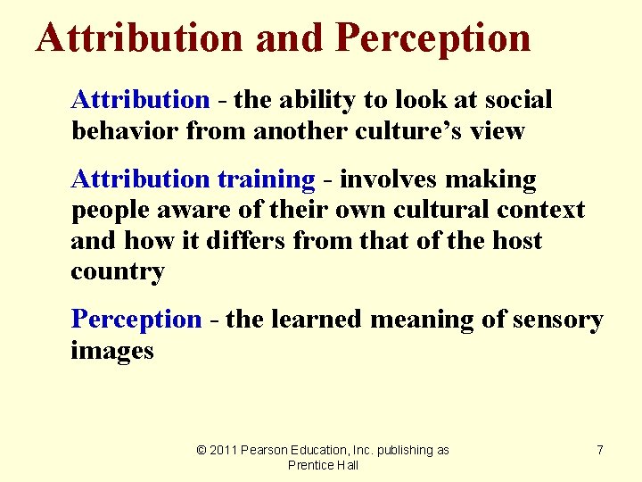 Attribution and Perception Attribution - the ability to look at social behavior from another