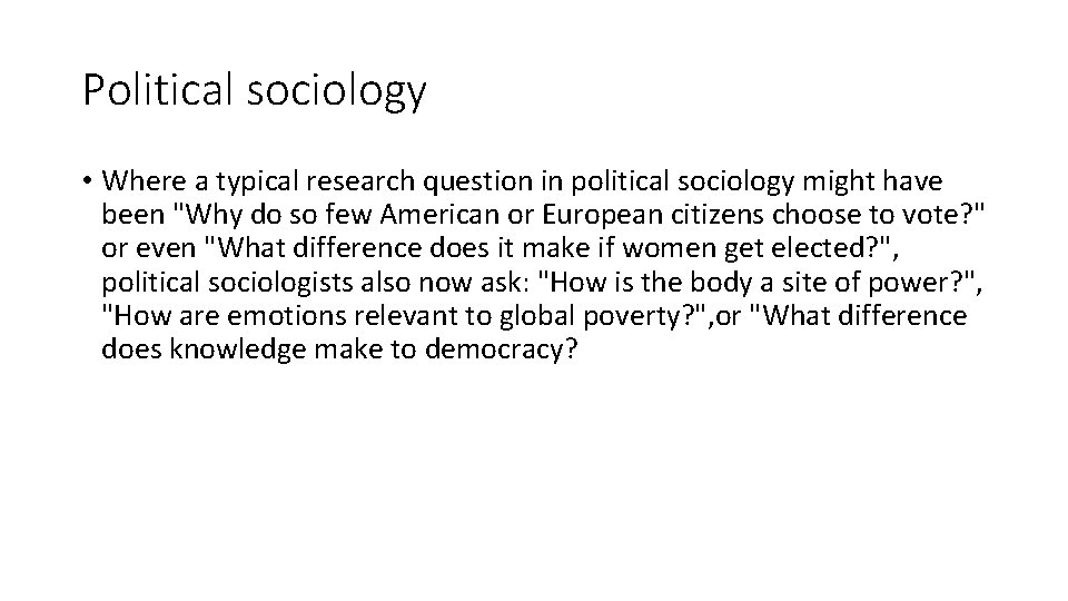 Political sociology • Where a typical research question in political sociology might have been