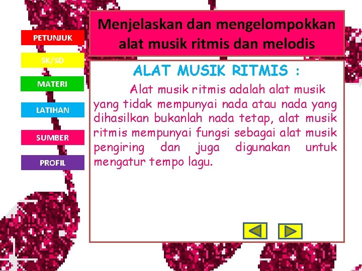 PETUNJUK SK/SD MATERI LATIHAN SUMBER PROFIL Menjelaskan dan mengelompokkan alat musik ritmis dan melodis