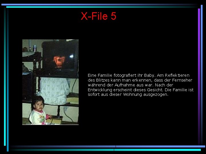 X-File 5 Eine Familie fotografiert ihr Baby. Am Reflektieren des Blitzes kann man erkennen,