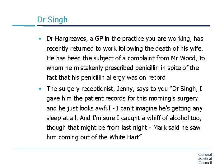 Dr Singh § Dr Hargreaves, a GP in the practice you are working, has