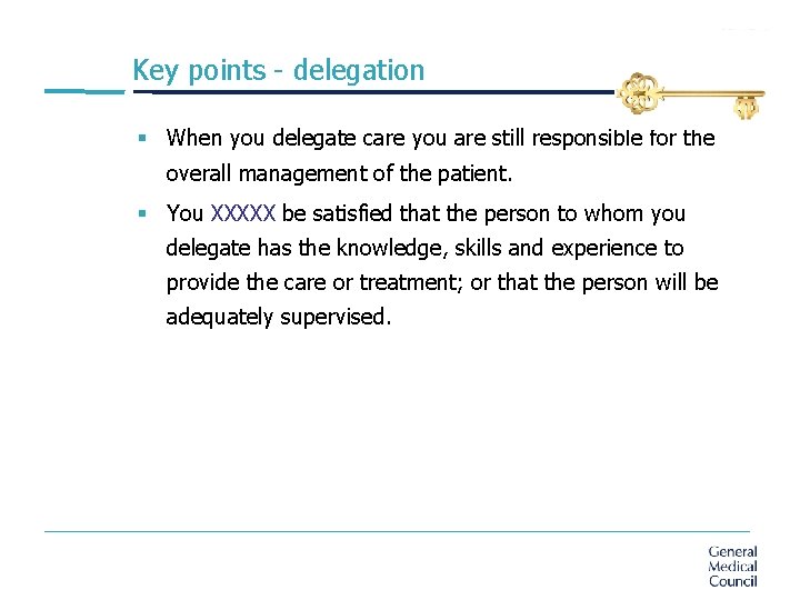 Key points - delegation § When you delegate care you are still responsible for