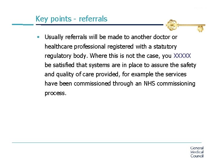 Key points - referrals § Usually referrals will be made to another doctor or