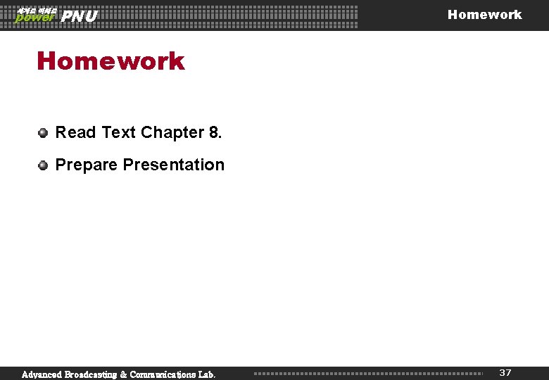 세계로 미래로 power PNU Homework Read Text Chapter 8. Prepare Presentation Advanced Broadcasting &