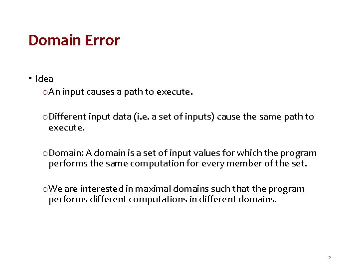 Domain Error • Idea o An input causes a path to execute. o Different