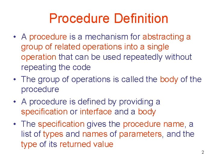 Procedure Definition • A procedure is a mechanism for abstracting a group of related