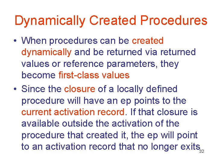 Dynamically Created Procedures • When procedures can be created dynamically and be returned via