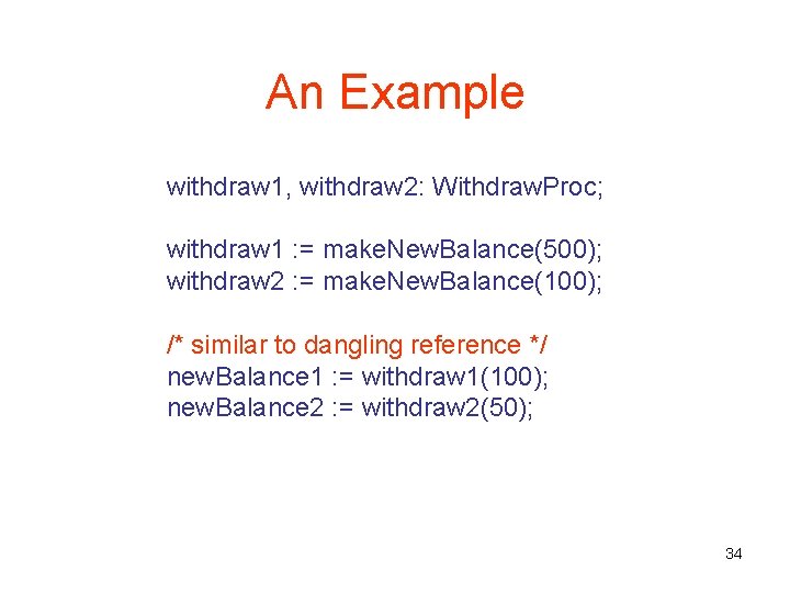 An Example withdraw 1, withdraw 2: Withdraw. Proc; withdraw 1 : = make. New.