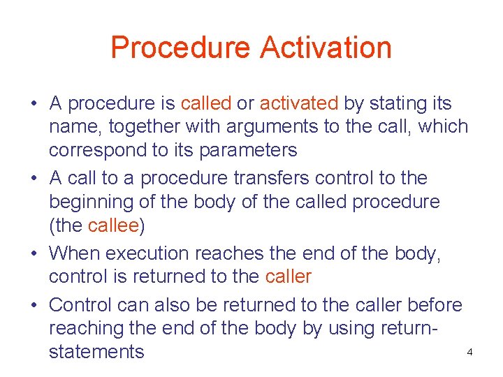 Procedure Activation • A procedure is called or activated by stating its name, together