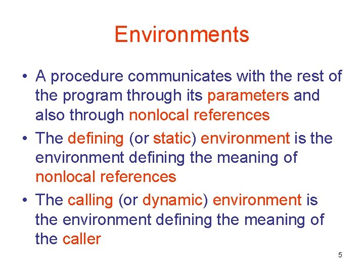 Environments • A procedure communicates with the rest of the program through its parameters