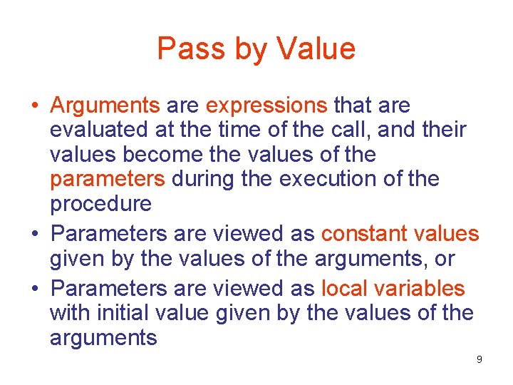 Pass by Value • Arguments are expressions that are evaluated at the time of