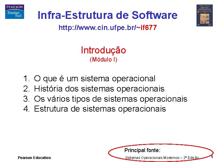 Infra-Estrutura de Software http: //www. cin. ufpe. br/~if 677 Introdução (Módulo I) 1. 2.