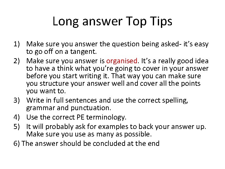 Long answer Top Tips 1) Make sure you answer the question being asked- it’s