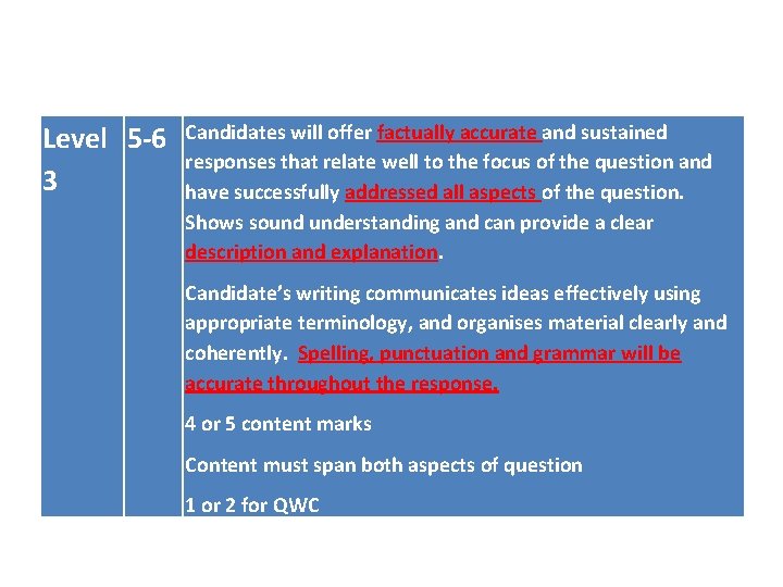 Level 5 -6 3 Candidates will offer factually accurate and sustained responses that relate