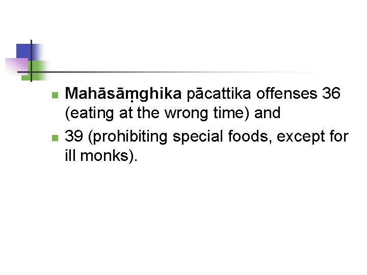 n n Mahāsāṃghika pācattika offenses 36 (eating at the wrong time) and 39 (prohibiting