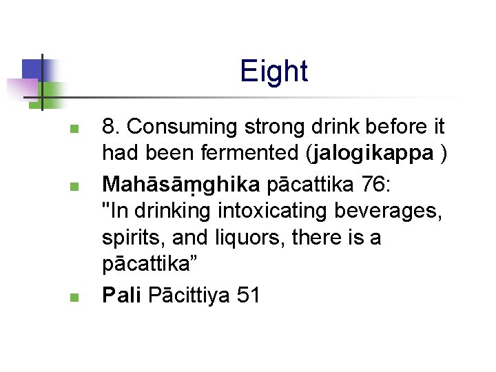 Eight n n n 8. Consuming strong drink before it had been fermented (jalogikappa
