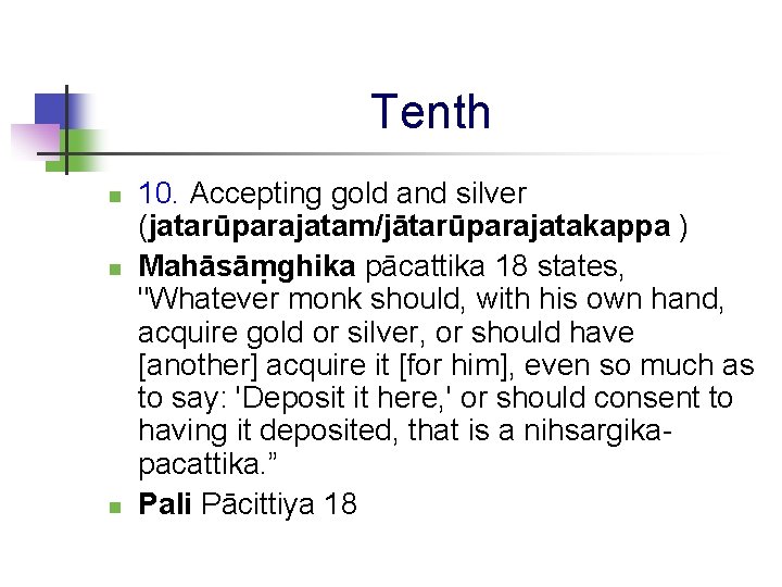 Tenth n n n 10. Accepting gold and silver (jatarūparajatam/jātarūparajatakappa ) Mahāsāṃghika pācattika 18