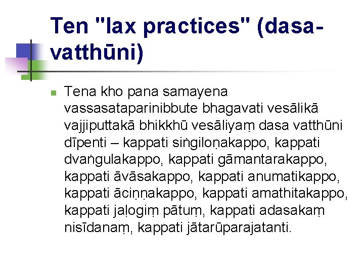 Ten "lax practices" (dasavatthūni) n Tena kho pana samayena vassasataparinibbute bhagavati vesālikā vajjiputtakā bhikkhū