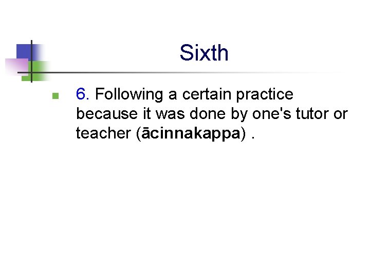 Sixth n 6. Following a certain practice because it was done by one's tutor