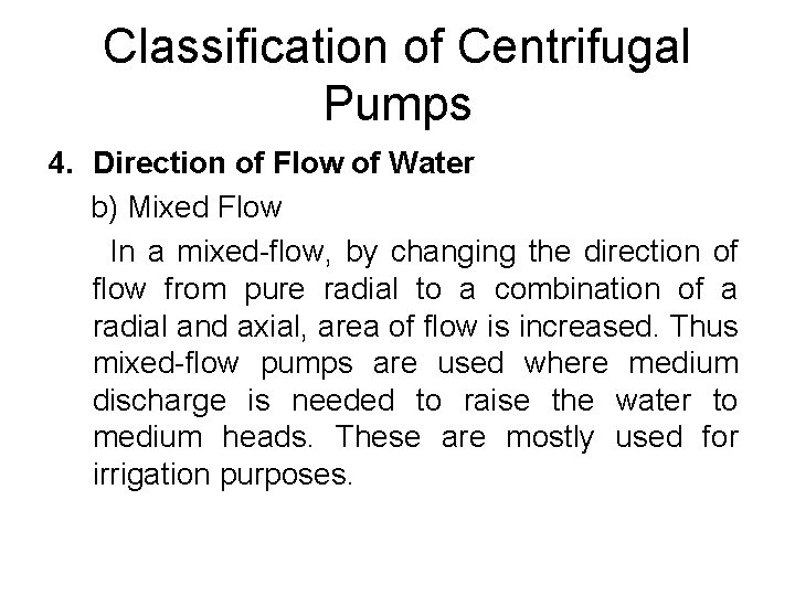 Classification of Centrifugal Pumps 4. Direction of Flow of Water b) Mixed Flow In Classification of Centrifugal Pumps 4. Direction of Flow of Water b) Mixed Flow In