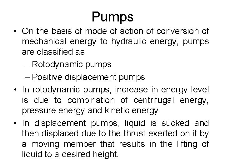 Pumps • On the basis of mode of action of conversion of mechanical energy Pumps • On the basis of mode of action of conversion of mechanical energy