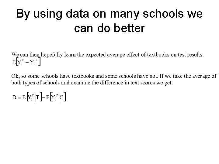 By using data on many schools we can do better 