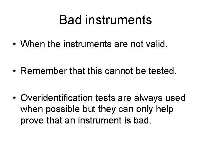 Bad instruments • When the instruments are not valid. • Remember that this cannot