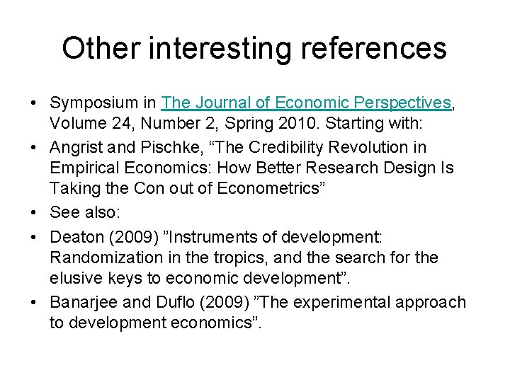 Other interesting references • Symposium in The Journal of Economic Perspectives, Volume 24, Number