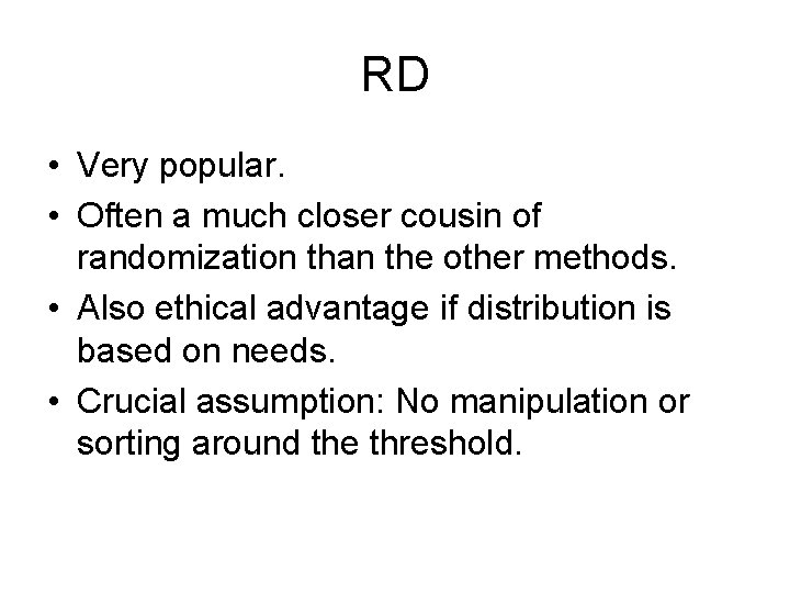RD • Very popular. • Often a much closer cousin of randomization than the