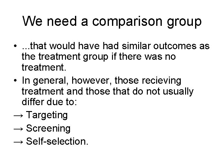 We need a comparison group • . . . that would have had similar